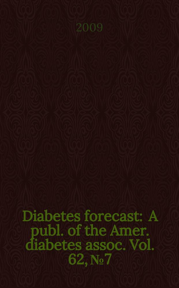 Diabetes forecast : A publ. of the Amer. diabetes assoc. Vol. 62, № 7