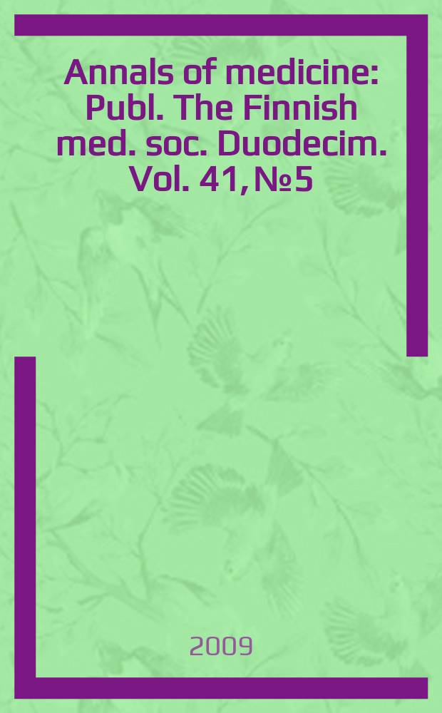 Annals of medicine : Publ. The Finnish med. soc. Duodecim. Vol. 41, № 5