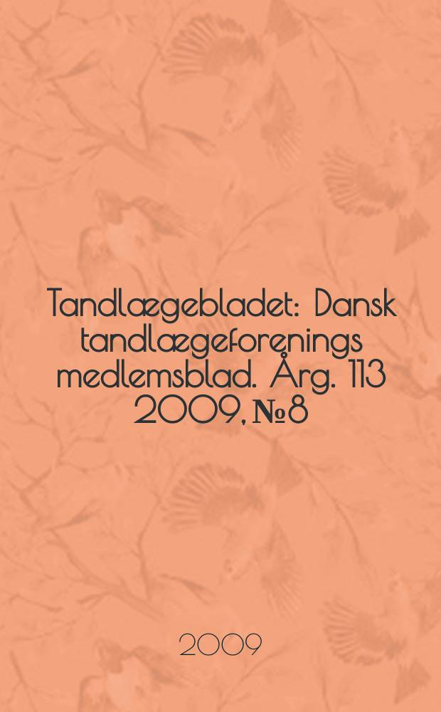 Tandlægebladet : Dansk tandlægeforenings medlemsblad. Årg. 113 2009, № 8