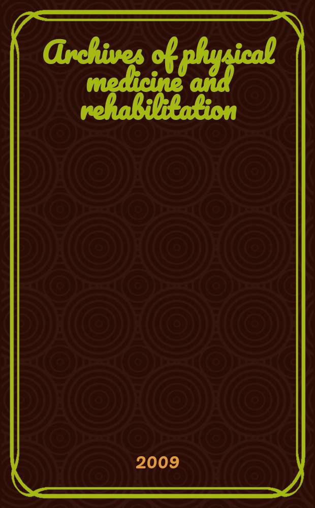 Archives of physical medicine and rehabilitation : Formerly Archives of physical medicine Official journal [of the] American congress of physical medicine and rehabilitation [and of the] American society of physical medicine and rehabilitation. Vol. 90, № 7
