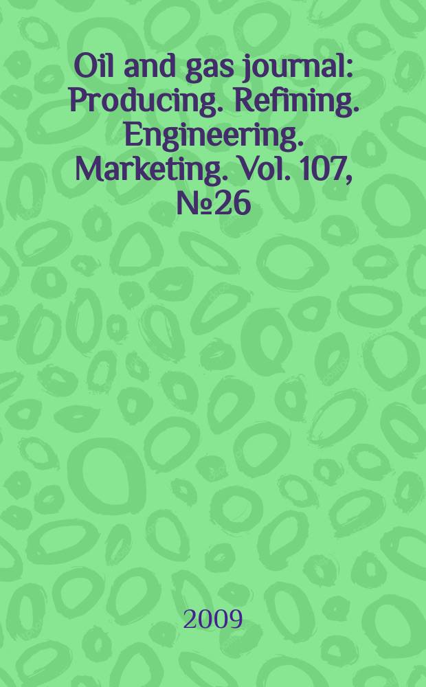 Oil and gas journal : Producing. Refining. Engineering. Marketing. Vol. 107, № 26