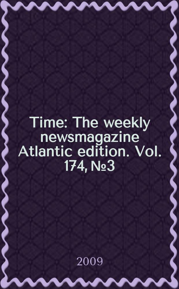 Time : The weekly newsmagazine Atlantic edition. Vol. 174, № 3