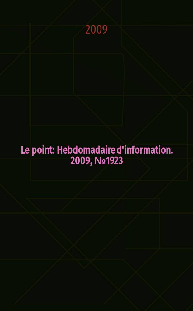 Le point : Hebdomadaire d'information. 2009, № 1923