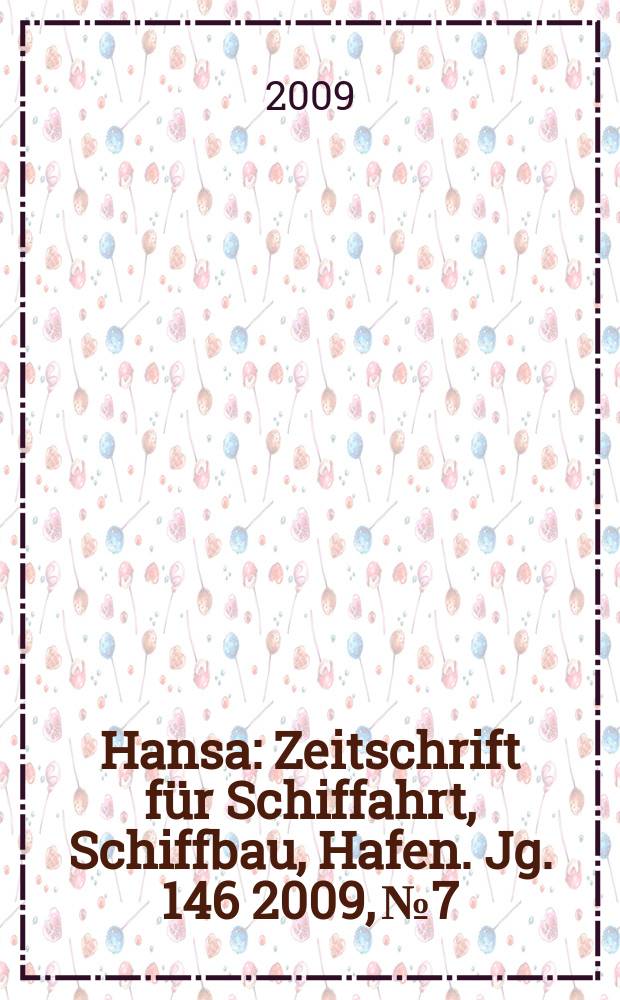Hansa : Zeitschrift für Schiffahrt, Schiffbau, Hafen. Jg. 146 2009, № 7