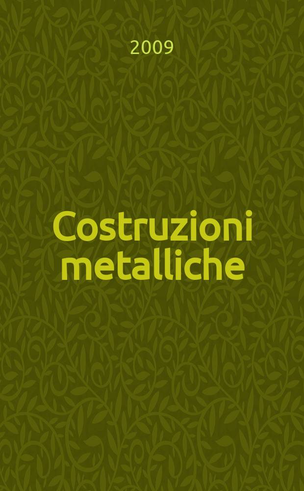Costruzioni metalliche : Riv. bimestr. dei tecnici dell' acciaio. A. 61 2009, № 3