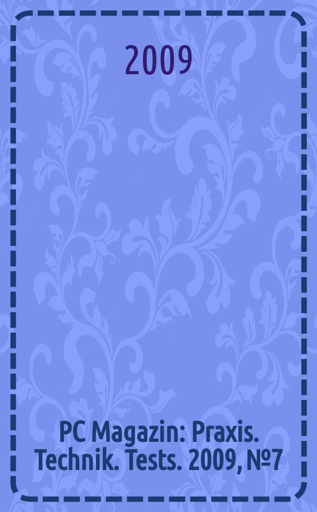 PC Magazin : Praxis. Technik. Tests. 2009, № 7