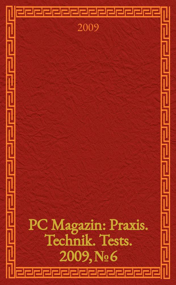 PC Magazin : Praxis. Technik. Tests. 2009, № 6