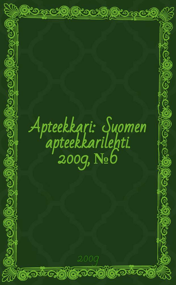 Apteekkari : Suomen apteekkarilehti. 2009, № 6