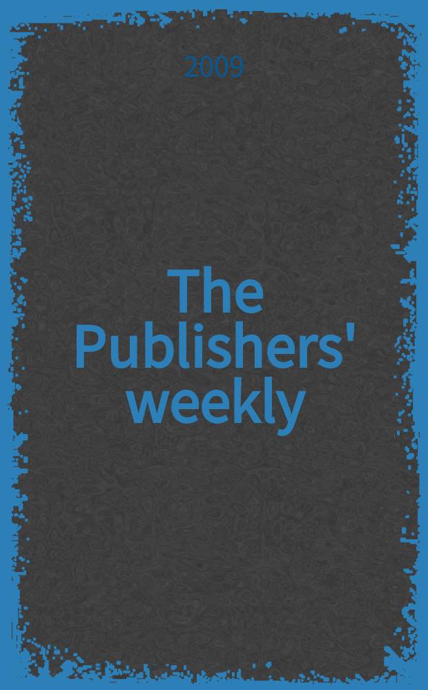 The Publishers' weekly : American book-trade journal With which is incorporated the American literary gazette and Publishers' circular. Vol. 256, № 28
