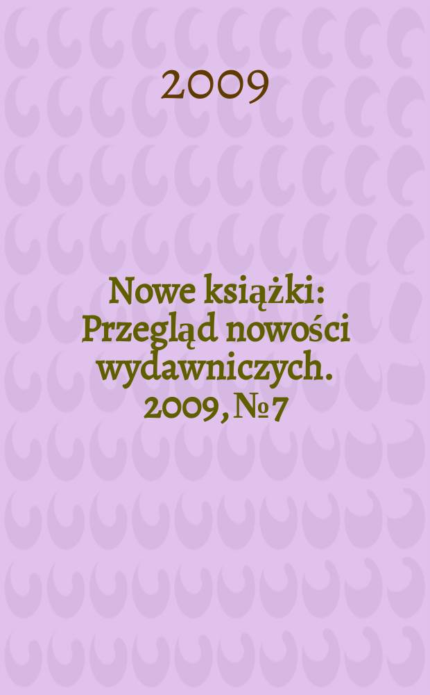 Nowe książki : Przegląd nowości wydawniczych. 2009, № 7
