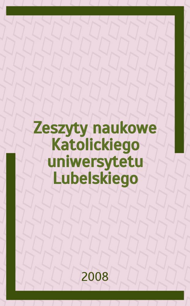 Zeszyty naukowe Katolickiego uniwersytetu Lubelskiego : kwartalnik. R. 51 2008, № 4(204)