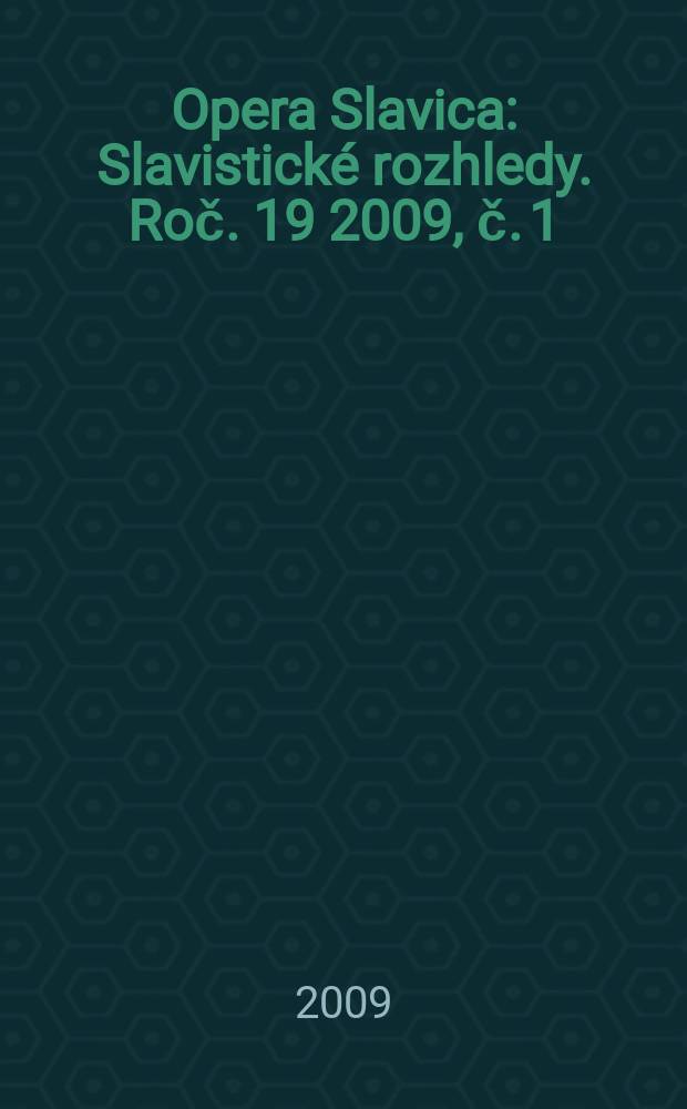 Opera Slavica : Slavistické rozhledy. Roč. 19 2009, č. 1