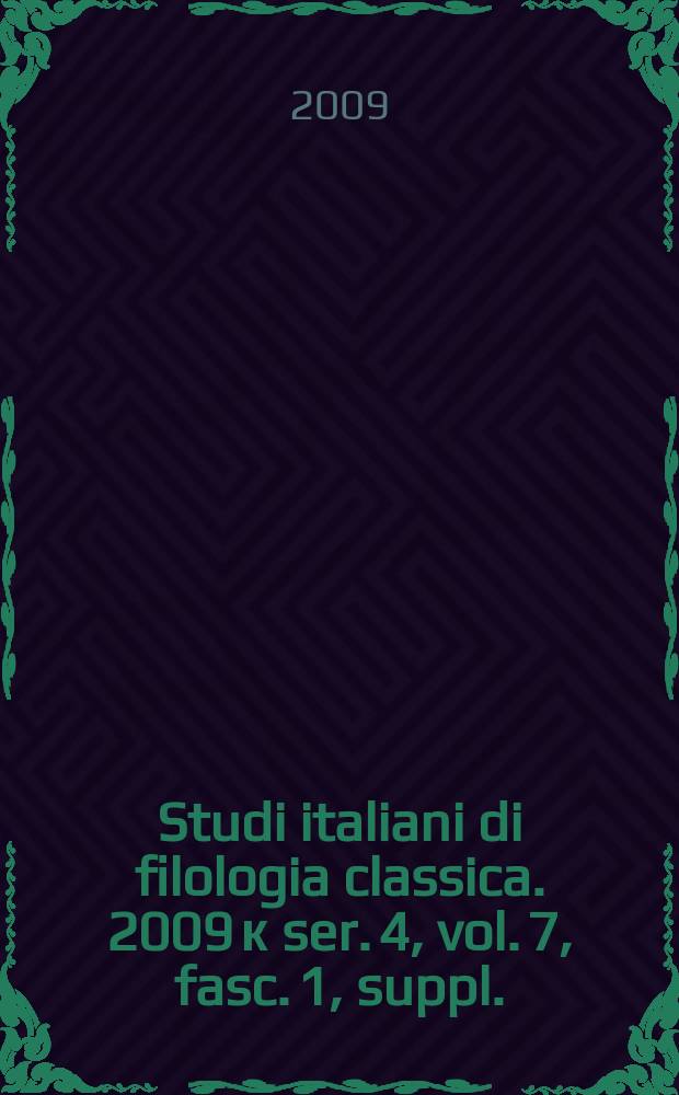 Studi italiani di filologia classica. 2009 к ser. 4, vol. 7, fasc. 1, suppl. : La stella sta compiendo il suo giro = Звезды делает их круг. Материалы международной конференции в Сиракузах