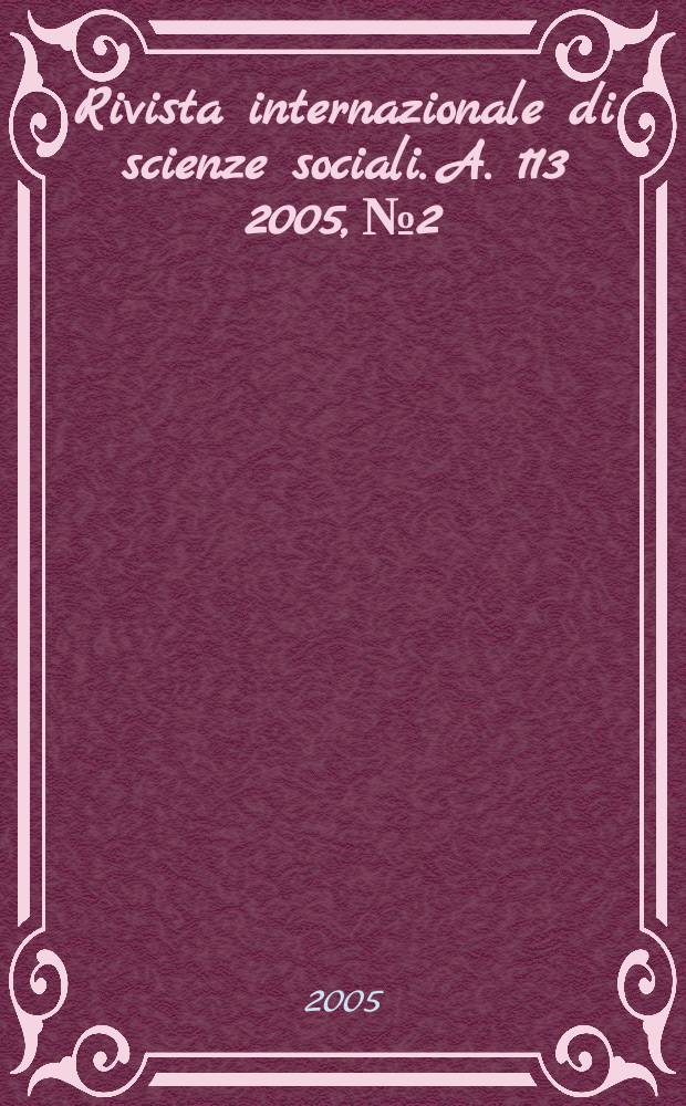 Rivista internazionale di scienze sociali. A. 113 2005, № 2