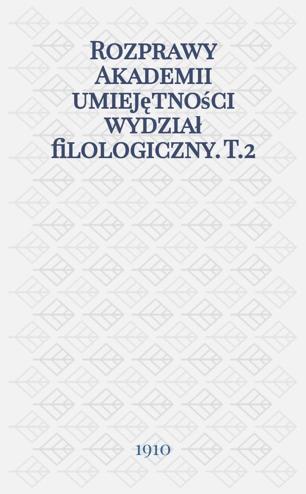 Rozprawy Akademii umiejętności wydział filologiczny. T.2(47)