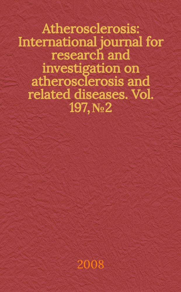 Atherosclerosis : International journal for research and investigation on atherosclerosis and related diseases. Vol. 197, № 2