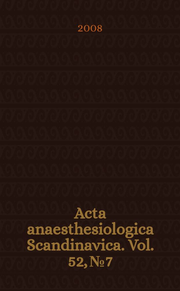 Acta anaesthesiologica Scandinavica. Vol. 52, № 7