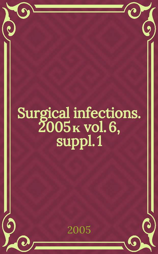 Surgical infections. 2005 к vol. 6, suppl. 1 : Transfusion alternatives i medicine and surgery