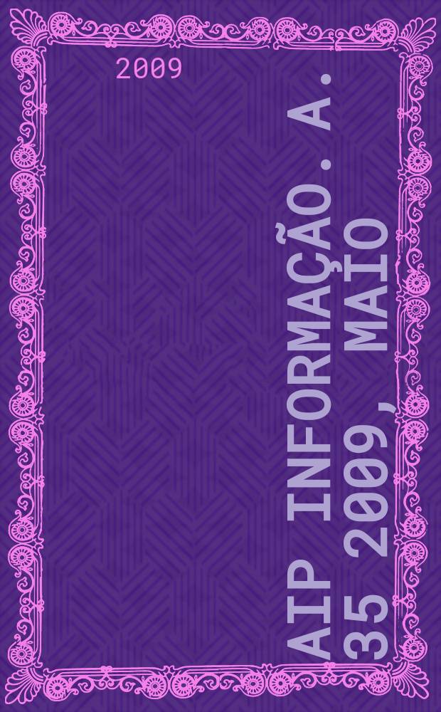 AIP informa&ccedil;&atilde;o. A. 35 2009, maio