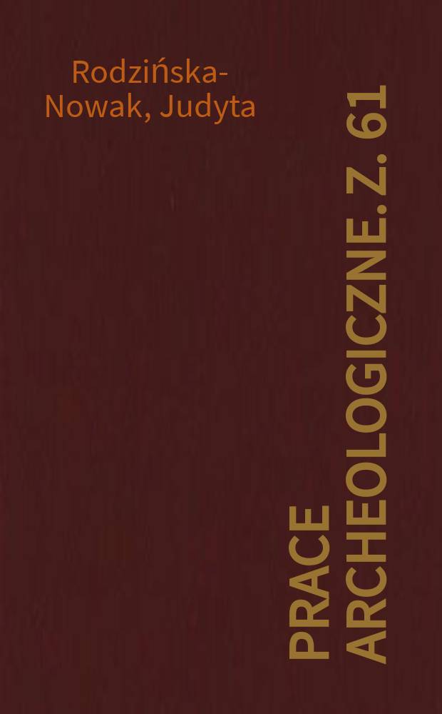 Prace archeologiczne. Z. 61 : Jakuszowice: stanowisko 2 = Якушовицы. Становище 2: Керамика пшеворской культуры из раннего и позднего периода римского влияния и ранней фазы переселения народов