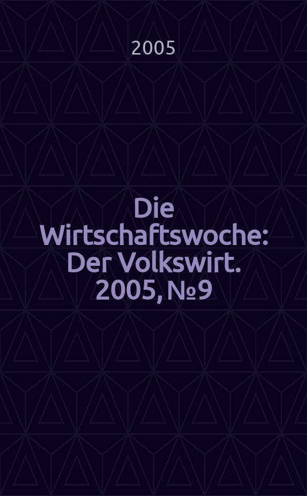 Die Wirtschaftswoche : Der Volkswirt. 2005, № 9