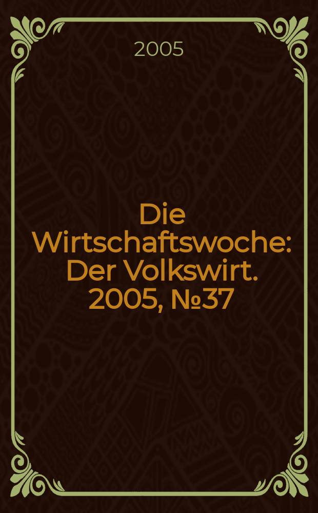 Die Wirtschaftswoche : Der Volkswirt. 2005, № 37