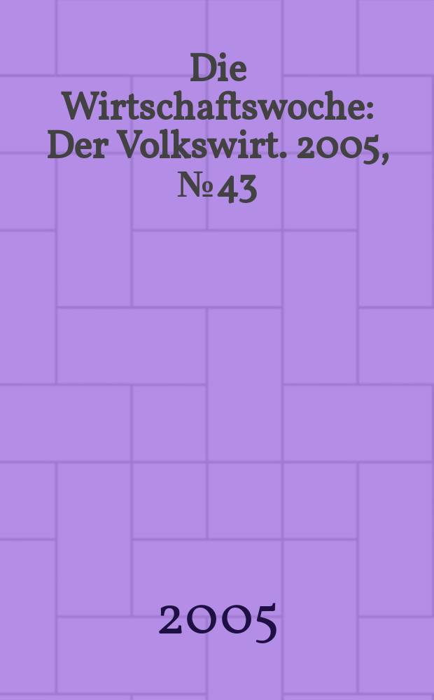 Die Wirtschaftswoche : Der Volkswirt. 2005, № 43