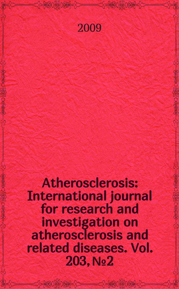 Atherosclerosis : International journal for research and investigation on atherosclerosis and related diseases. Vol. 203, № 2