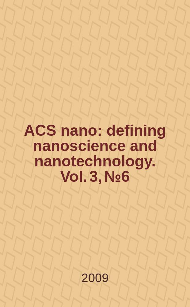 ACS nano : defining nanoscience and nanotechnology. Vol. 3, № 6