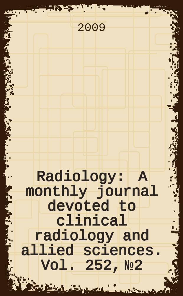 Radiology : A monthly journal devoted to clinical radiology and allied sciences. Vol. 252, № 2