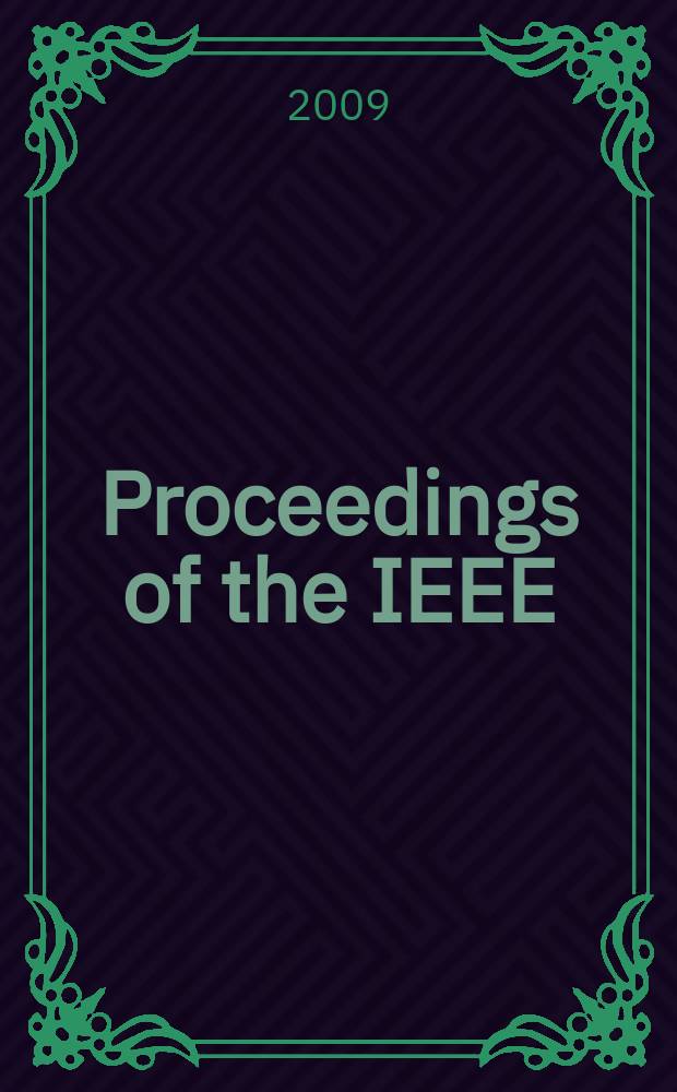 Proceedings of the IEEE : Formerly Proceedings of the IRE Publ. monthly by The Inst. of electrical and electronics engineers. Vol. 97, № 6