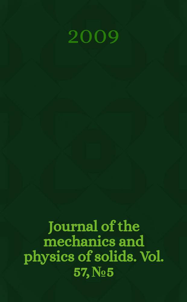 Journal of the mechanics and physics of solids. Vol. 57, № 5