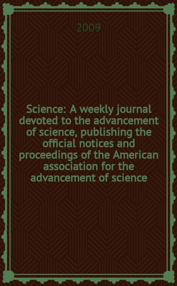 Science : A weekly journal devoted to the advancement of science, publishing the official notices and proceedings of the American association for the advancement of science. Vol. 325, № 5937