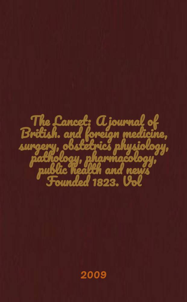 The Lancet : A journal of British. and foreign medicine, surgery, obstetrics physiology, pathology, pharmacology , public health and news Founded 1823. Vol. 374, № 9686