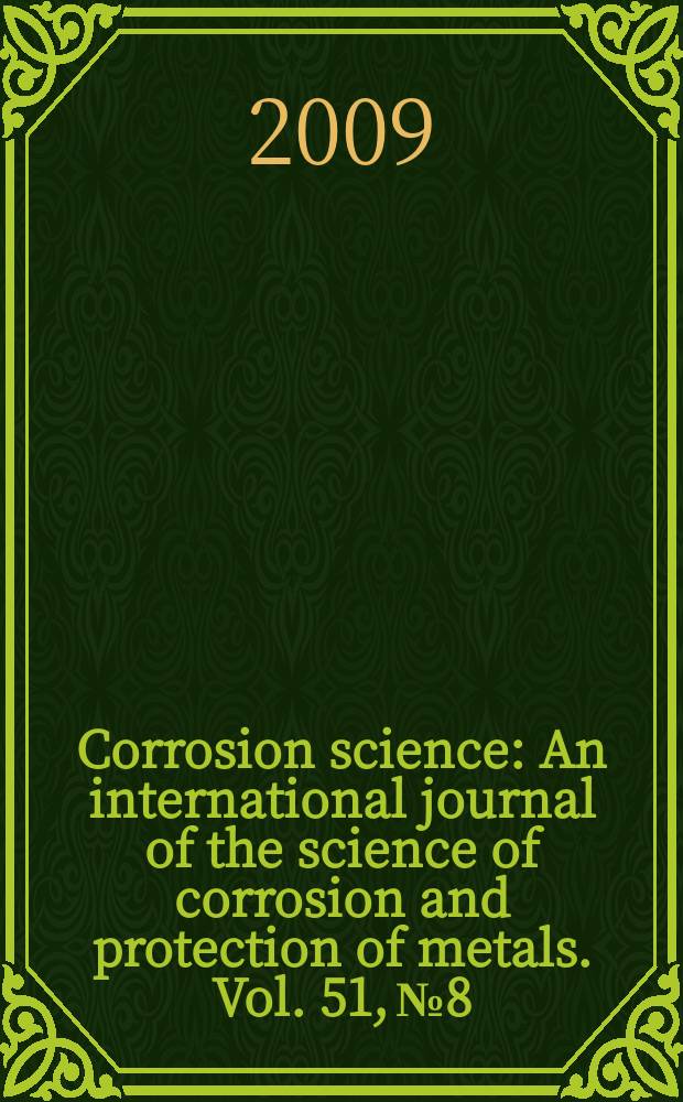 Corrosion science : An international journal of the science of corrosion and protection of metals. Vol. 51, № 8