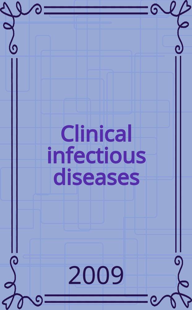 Clinical infectious diseases : (formerly Reviews of infectious diseases) An offic. publ. of the Infectious diseases soc. of America. Vol. 49, № 2