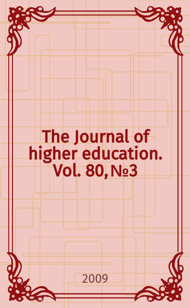 The Journal of higher education. Vol. 80, № 3
