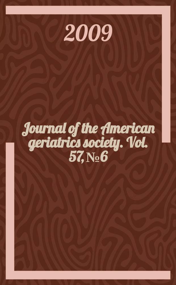 Journal of the American geriatrics society. Vol. 57, № 6