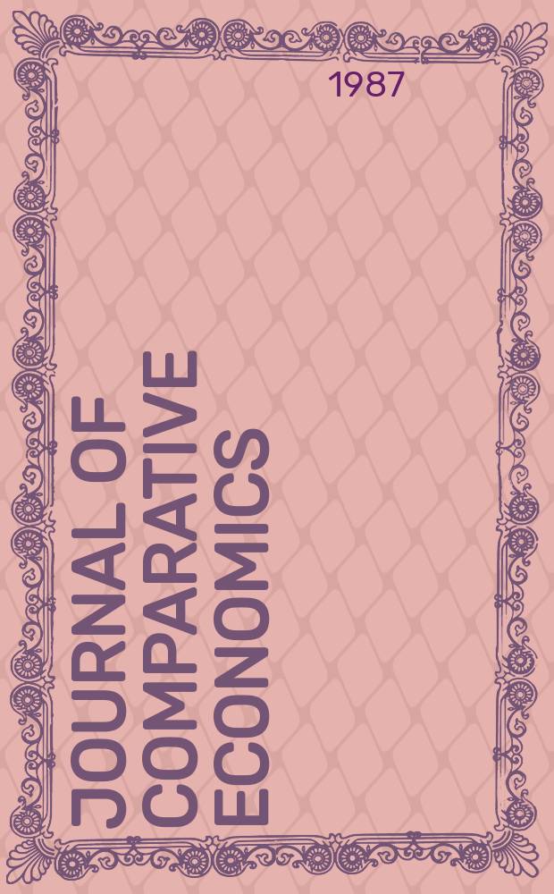 Journal of comparative economics : the j. of the Assoc. for comparative econ. studies. Vol. 11, № 1