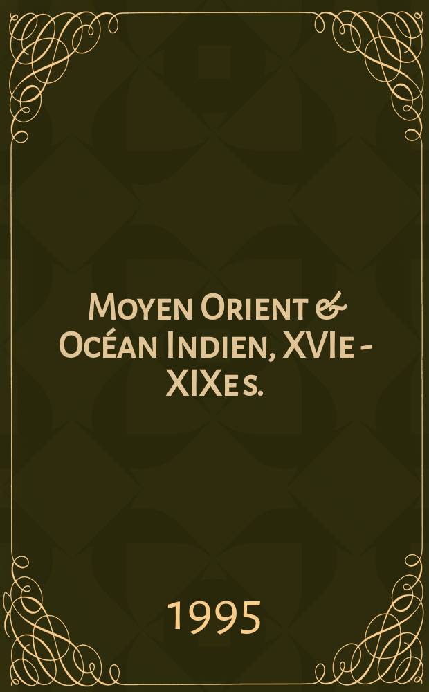 Moyen Orient & Océan Indien, XVIe - XIXe s. = Средний Восток и Индийский океан, 16-19 вв.