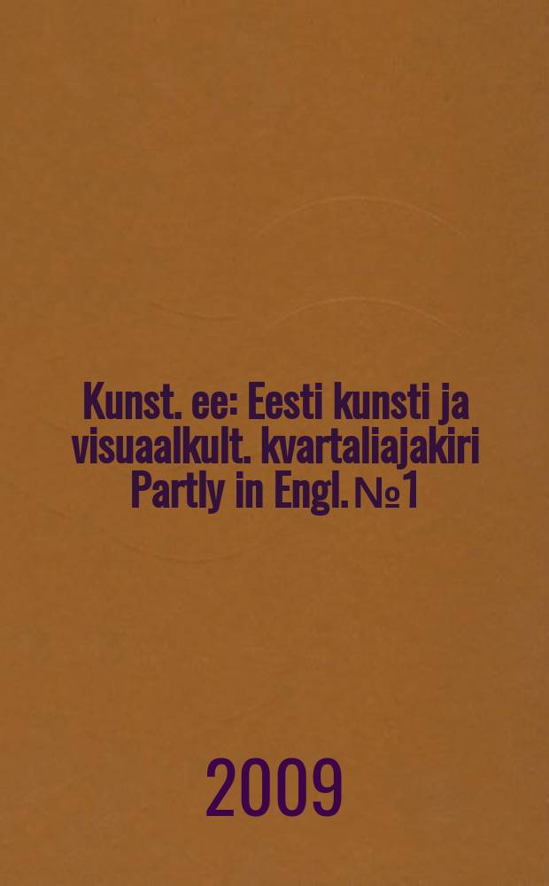 Kunst. ee : Eesti kunsti ja visuaalkult. kvartaliajakiri Partly in Engl. № 1/2