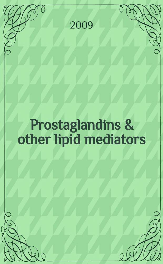 Prostaglandins & other lipid mediators : Atheroscleosis, thrombosis a. cardiovascular research. Bioactive lipids Eicosanoids a. PAF. etc.: An intern. j. Vol. 89, № 1/2