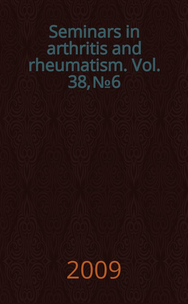 Seminars in arthritis and rheumatism. Vol. 38, № 6