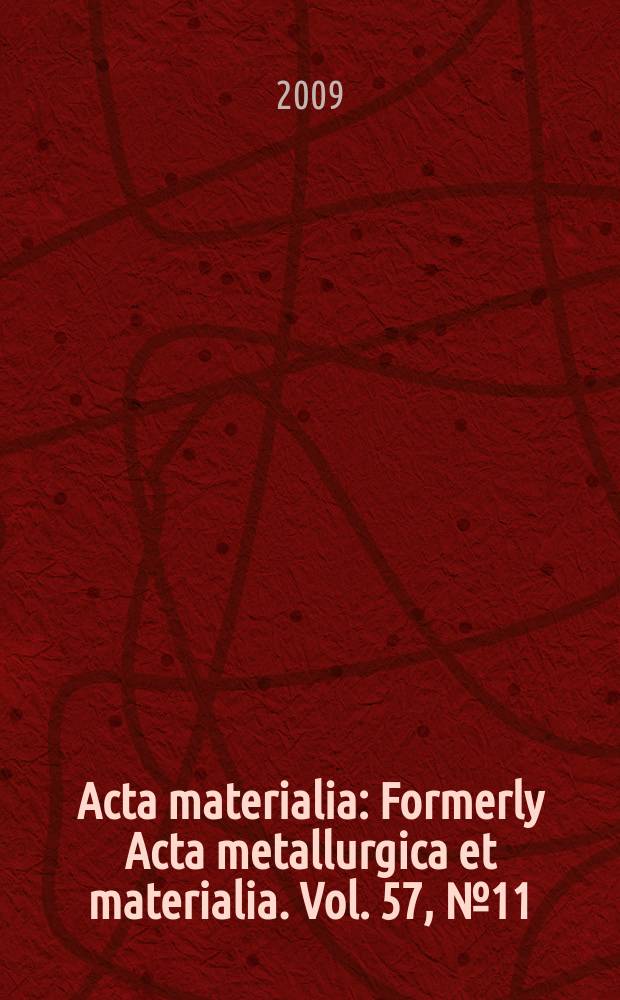 Acta materialia : Formerly Acta metallurgica et materialia. Vol. 57, № 11