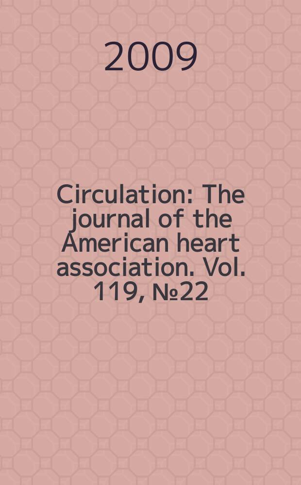 Circulation : The journal of the American heart association. Vol. 119, № 22