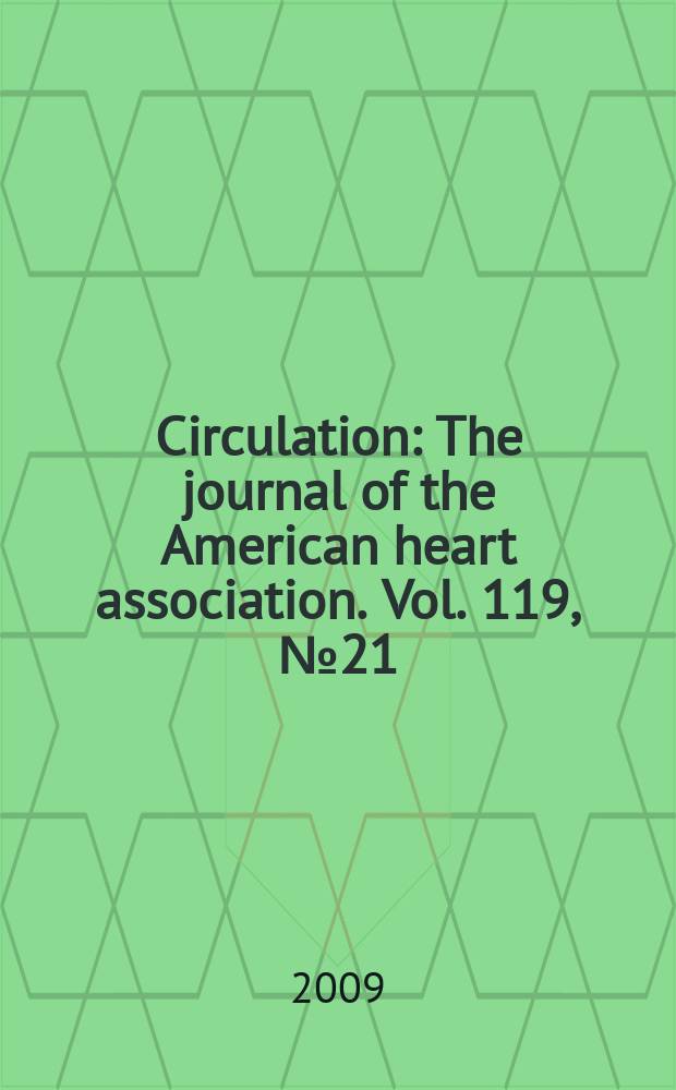 Circulation : The journal of the American heart association. Vol. 119, № 21