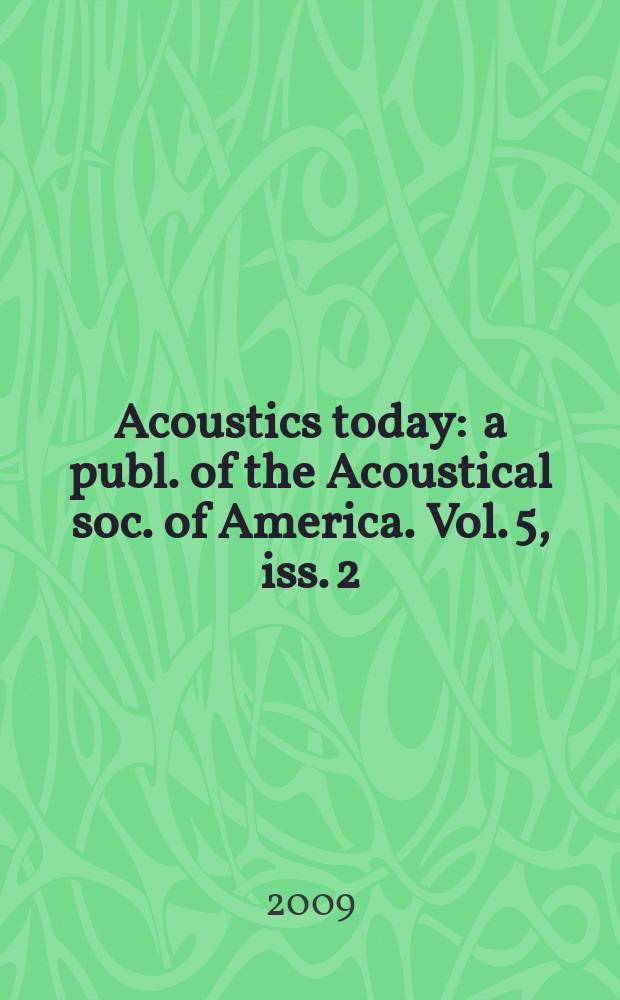 Acoustics today : a publ. of the Acoustical soc. of America. Vol. 5, iss. 2