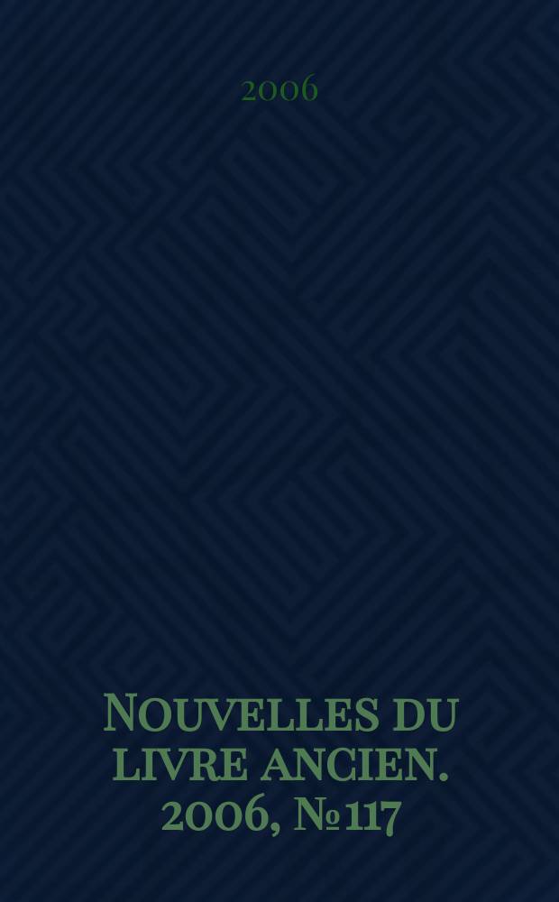 Nouvelles du livre ancien. 2006, № 117