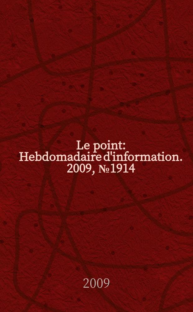 Le point : Hebdomadaire d'information. 2009, № 1914