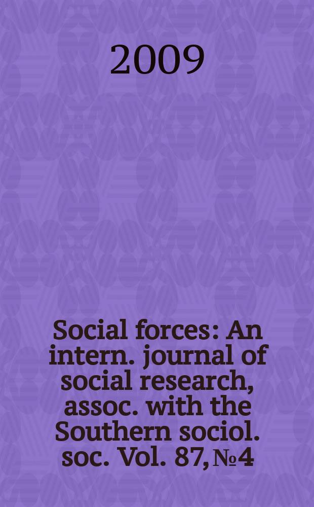 Social forces : An intern. journal of social research, assoc. with the Southern sociol. soc. Vol. 87, № 4